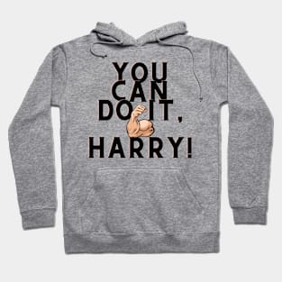 You can do it, Harry Hoodie